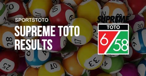 Toto Supreme, Supreme Toto 6/58 Result, Supreme .